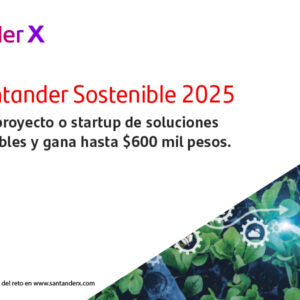 Santander X Mexico Challenge | Santander Sostenible 2025